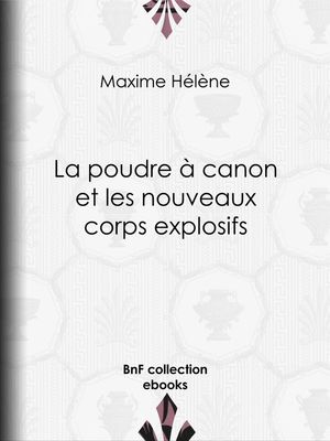 La Poudre ? canon et les nouveaux corps explosifs【電子書籍】[ Jules F?rat ]