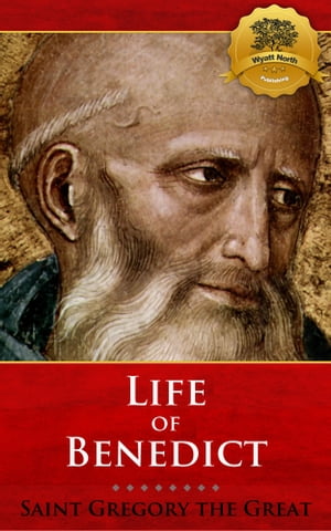 The Life of Our Most Holy Father Saint Benedict 
