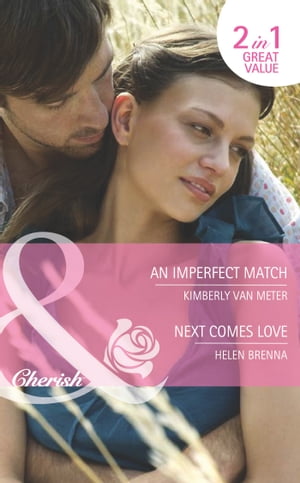 An Imperfect Match / Next Comes Love: An Imperfect Match / Next Comes Love (An Island to Remember) (Mills & Boon Cherish)