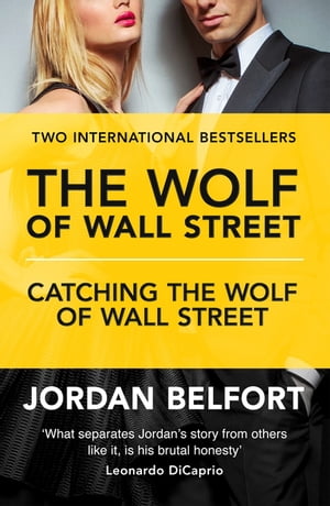 The Wolf of Wall Street Collection The Wolf of Wall Street Catching the Wolf of Wall Street【電子書籍】 Jordan Belfort