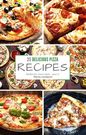 25 delicious pizza recipes - part 2 Dishes for e