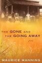 The Gone And The Going Away【電子書籍】 Maurice Manning