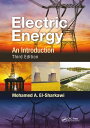 Electric Energy An Introduction, Third Edition【電子書籍】 Mohamed A. El-Sharkawi