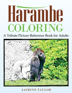 Harambe Coloring: A Tribute Picture Reference Book for Adults