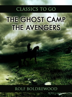 ŷKoboŻҽҥȥ㤨The Ghost Camp; Or, The AvengersŻҽҡ[ Rolf Boldrewood ]פβǤʤ240ߤˤʤޤ