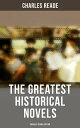 The Greatest Historical Novels - Charles Reade Edition Historical Novels Victorian Romances: The Cloister and the Hearth, Griffith Gaunt, Hard Cash…【電子書籍】 Charles Reade