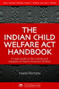 The Indian Child Welfare Act Handbook A Legal Guide to the Custody and Adoption of Native American Children, Third Edition【電子書籍】 Kelly Gaines-Stoner