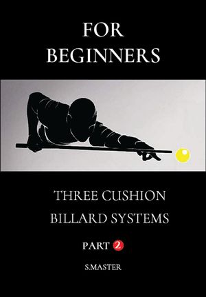 For Beginners - Three Cushion Billiard Systems - Part 2