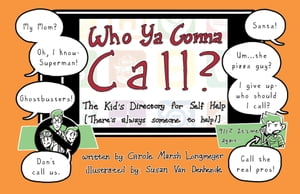 WHO YA GONNA CALL?-The Kid's Directory for Self Help