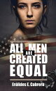 All Men Are Created Equal【電子書籍】 Er lides E. Cabrera