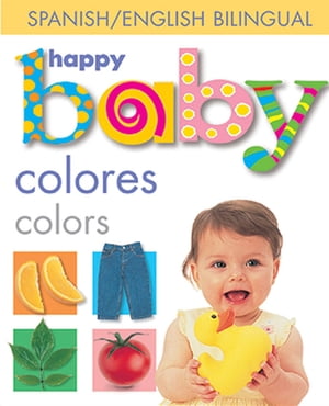 Happy Baby: Colors / Colores Spanish - English (Bilingual)【電子書籍】[ Roger Priddy ]