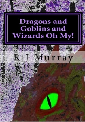 Dragons & Goblins & Wizards, Oh My!: Tales of the Triad, Book Two