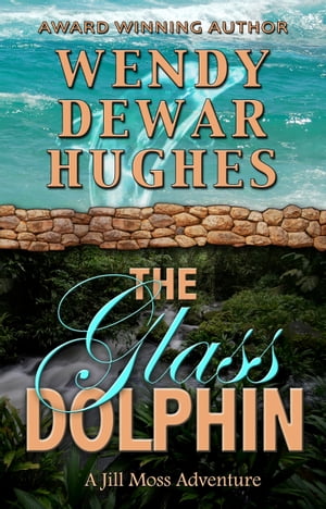 The Glass Dolphin【電子書籍】[ Wendy Dewar Hughes ]