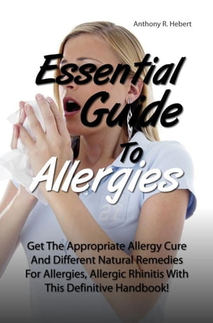 Essential Guide To Allergies