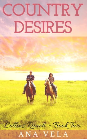 Country Desires (Collins Ranch - Book Two)