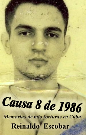 Causa 8 de 1986: Memorias de mis torturas en Cuba