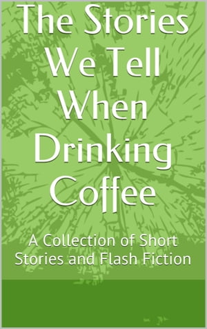 The Stories We Tell When Drinking Coffee: A Coll