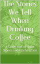 The Stories We Tell When Drinking Coffee: A Coll