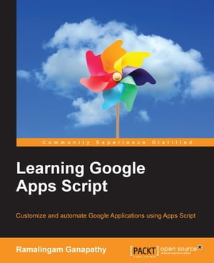 Learning Google Apps Script【電子書籍】[ Ramalingam Ganapathy ]