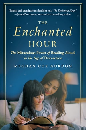 The Enchanted Hour The Miraculous Power of Reading Aloud in the Age of DistractionŻҽҡ[ Meghan Cox Gurdon ]