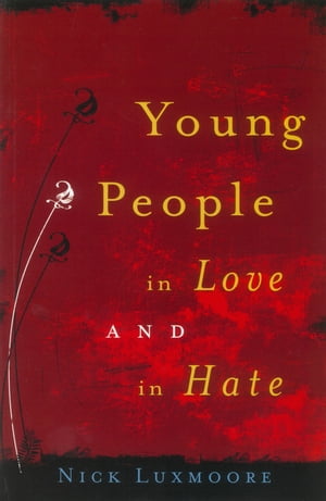 Young People in Love and in Hate【電子書籍】[ Nick Luxmoore ]