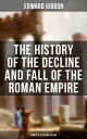 The History of the Decline and Fall of the Roman Empire (Complete 6 Volume Edition) From the Height of the Roman Empire to the Fall of Byzantium【電子書籍】 Edward Gibbon