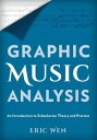 Graphic Music Analysis An Introduction to Schenkerian Theory and Practice【電子書籍】 Eric Wen