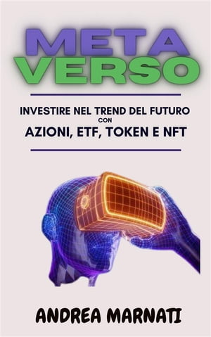 Metaverso Investire nel trend del Futuro con azioni, ETF, Token e NFT