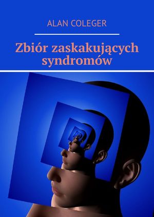 Zbi?r zaskakuj?cych syndrom?wŻҽҡ[ Alan Coleger ]