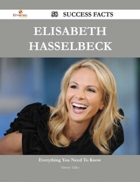 Elisabeth Hasselbeck 58 Success Facts - Everything you need to know about Elisabeth Hasselbeck【電子書籍】[ Tammy Talley ]