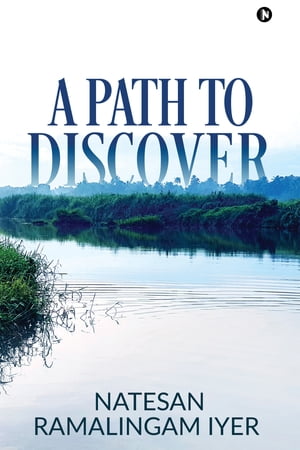A PATH TO DISCOVER【電子書籍】[ Natesan Ramalingam Iyer ]