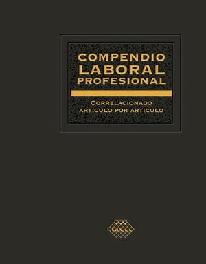 Compendio Laboral Profesional correlacionado artículo por artículo 2019