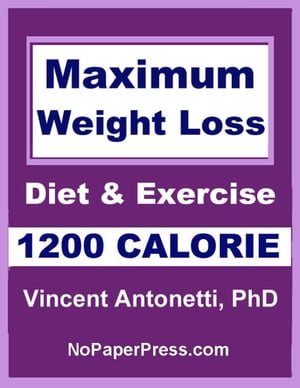 Maximum Weight Loss - 1200 CalorieŻҽҡ[ Vincent Antonetti ]