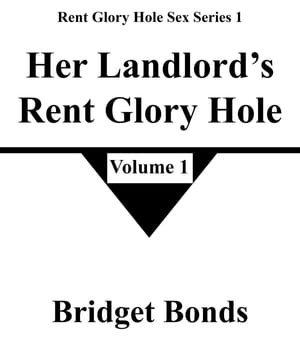 Her Landlords Rent Glory Hole 1 Rent Glory Hole Sex Series 1, #1Żҽҡ[ Bridget Bonds ]