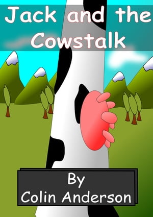 Jack & the Cowstalk【電子書籍】[ Colin Anderson ]