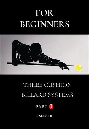 For Beginners - Three Cushion Billiard Systems - Part 3