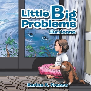 Little Big Problems Hurricane【電子書籍】[ Karina A. Franco ]