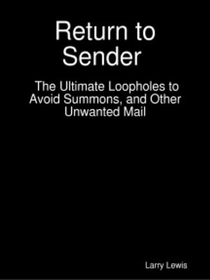 Return to Sender - The Ultimate Loopholes to Avoid Summons, and Other Unwanted Mail