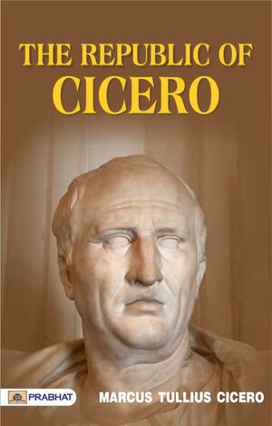 The republic of Cicero【電子書籍】[ Marcus Tullius Cicero ]