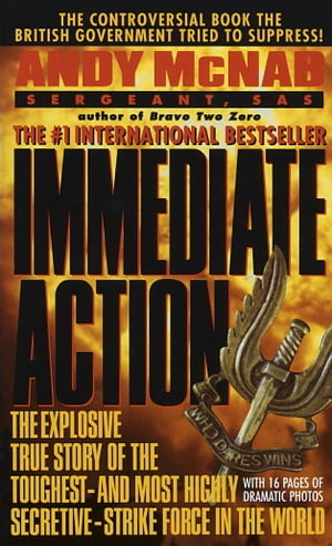 Immediate Action The Explosive True Story of the