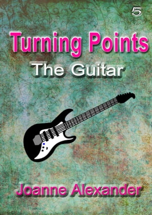 Turning Points: The GuitarŻҽҡ[ Joanne Alexander ]