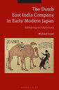 The Dutch East India Company in Early Modern Japan Gift Giving and Diplomacy【電子書...