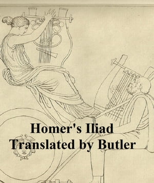 Homer's Iliad Butler TranslationŻҽҡ[ Homer ]