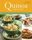 Quinoa Cuisine 150 Creative Recipes for Super Nutritious, Amazingly Delicious Dishes