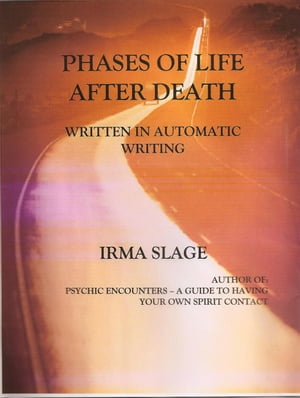 Phases of Life After Death-written in automatic writing
