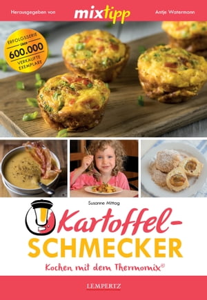 MIXtipp Kartoffel-Schmecker Kochen mit dem Thermomix TM5 und TM31【電子書籍】 Susanne Mittag