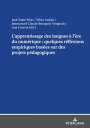 L’apprentissage des langues ? l’?re du num?rique : quelques r?flexions empiriques bas?es sur des projets p?dagogiques