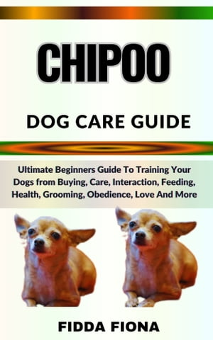 CHIPOO DOG CARE GUIDE Ultimate Beginners Guide T