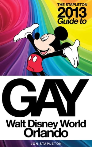 The Stapleton 2013 Gay Guide to Walt Disney World Orlando