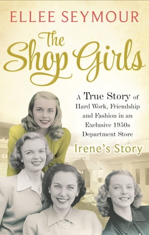 ŷKoboŻҽҥȥ㤨The Shop Girls: Irene's Story Part 2Żҽҡ[ Ellee Seymour ]פβǤʤ162ߤˤʤޤ